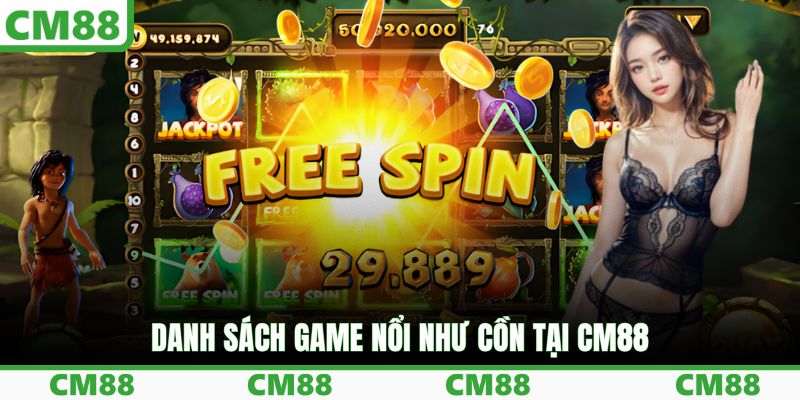 Danh sách game nổi như cồn tại CM88