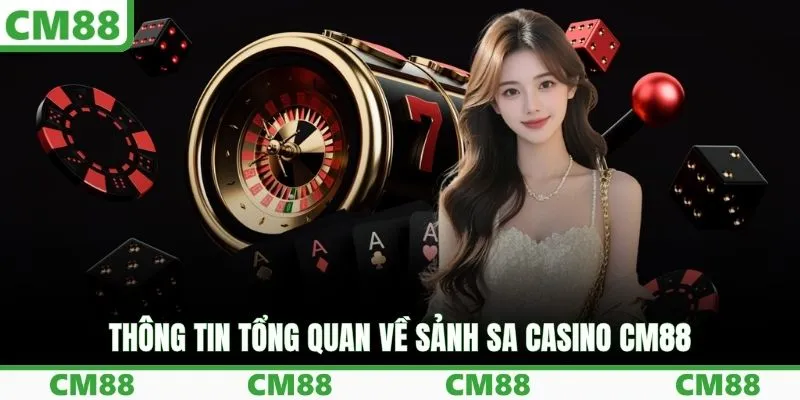 Thông tin tổng quan về sảnh SA casino CM88